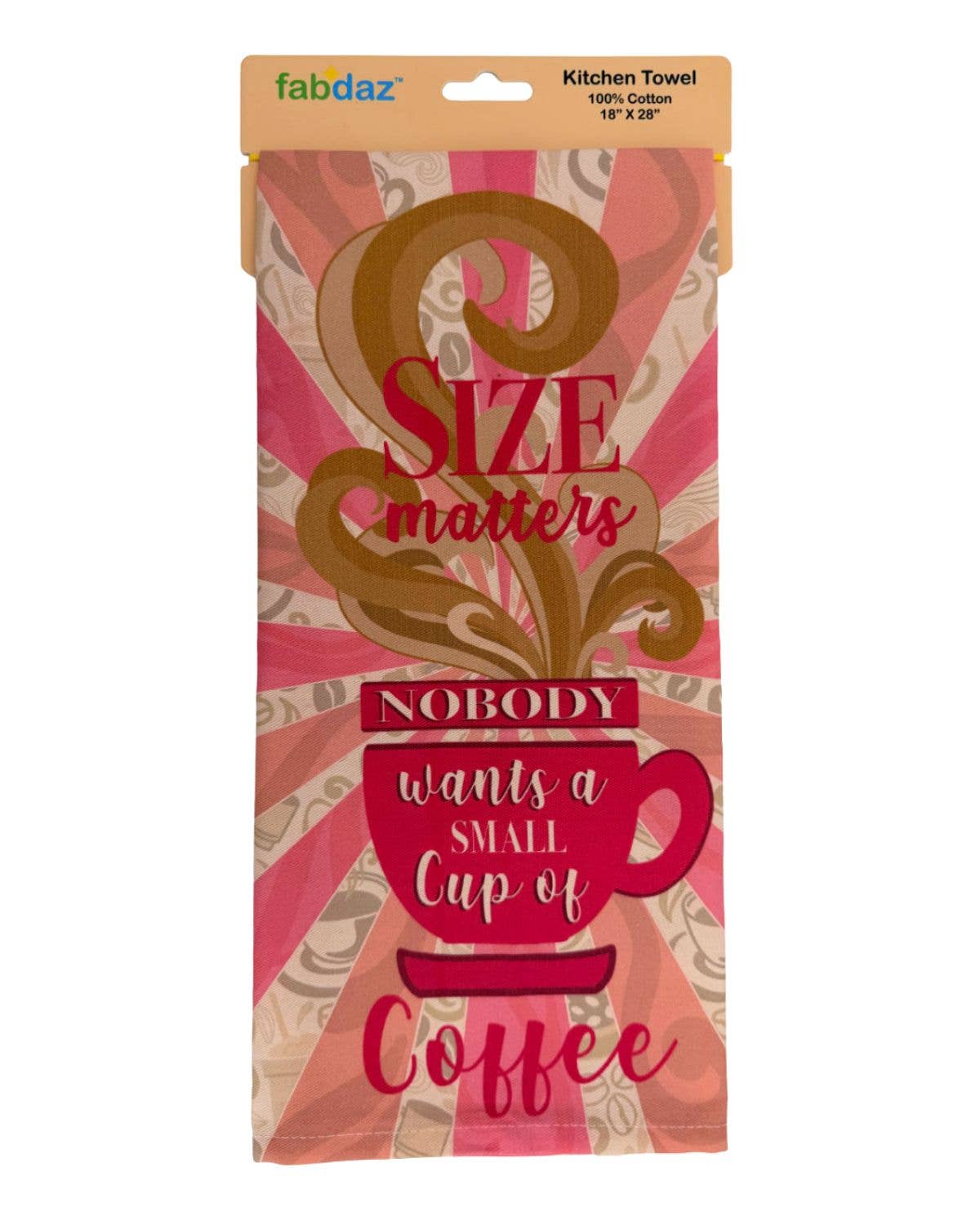 Size Matters, Nobody Wants a Small Cup of Coffee - Tea Towel